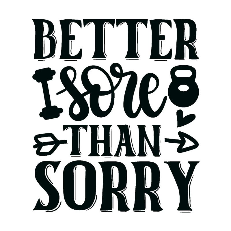 Better Sore Than Sorry - Fitnesstraining Spruch