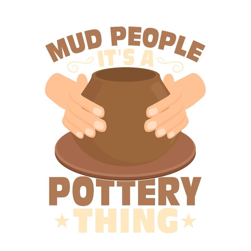 Mud People It's A Pottery Thing Pot Maker