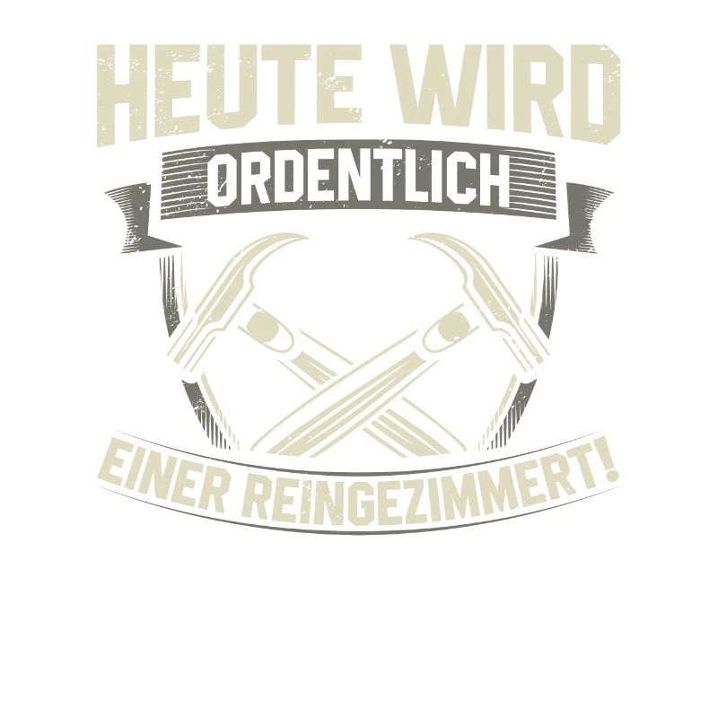Heute Wird Ordentlich Einer Reingezimmert