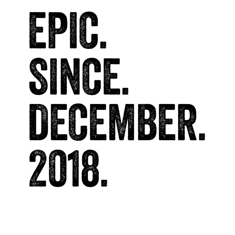 Epic Since December 2018 4. Geburtstag