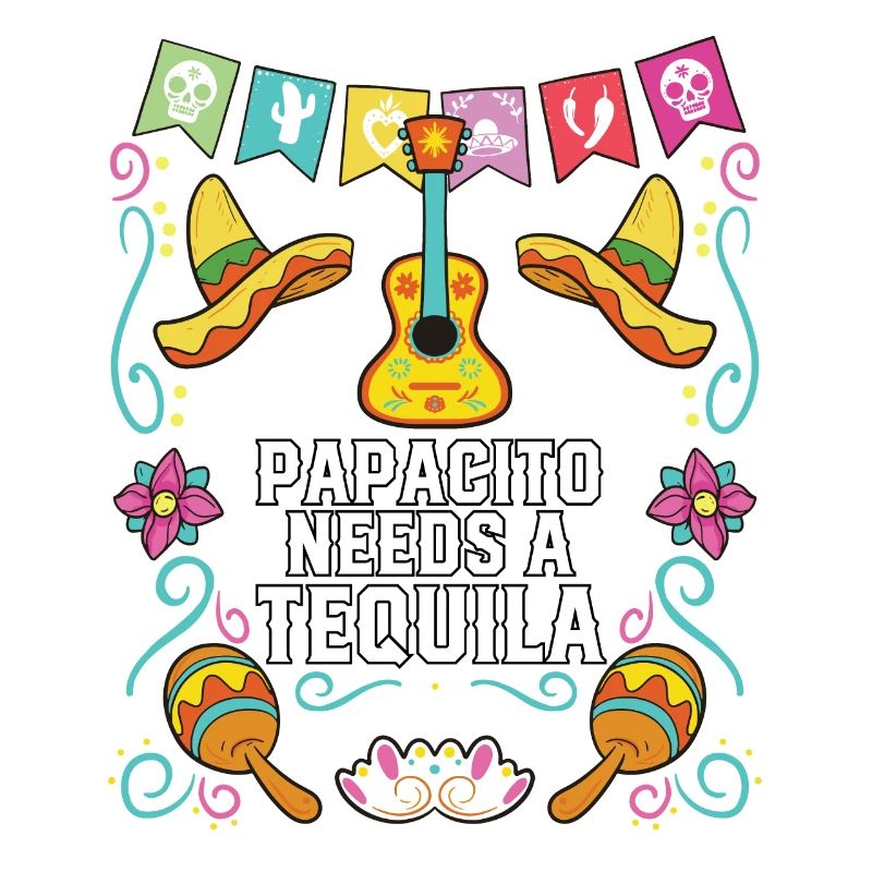 The Papacito Needs A Tequila Alcoholic Tequila