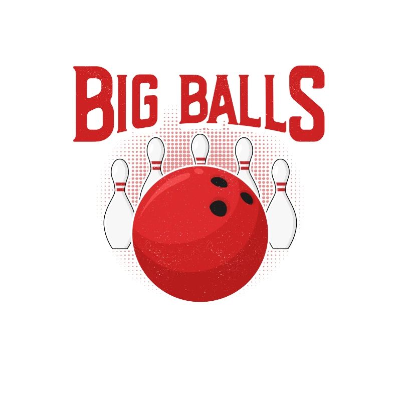 I Like Big Balls And I Cannot Lie Bowler BowlingTe