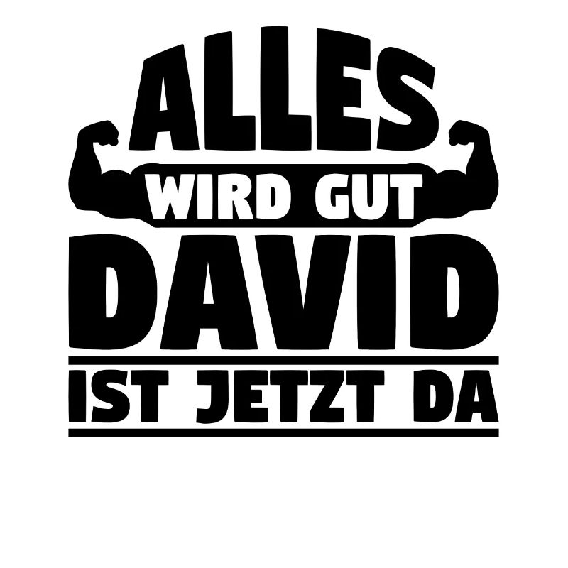 Alles wird gut David ist jetzt da