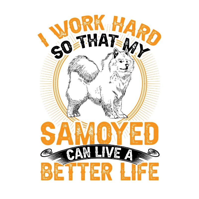 Samoyed work hard Samoyedenspitz