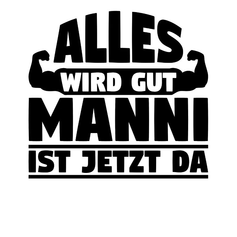 Alles wird gut Manni ist jetzt da