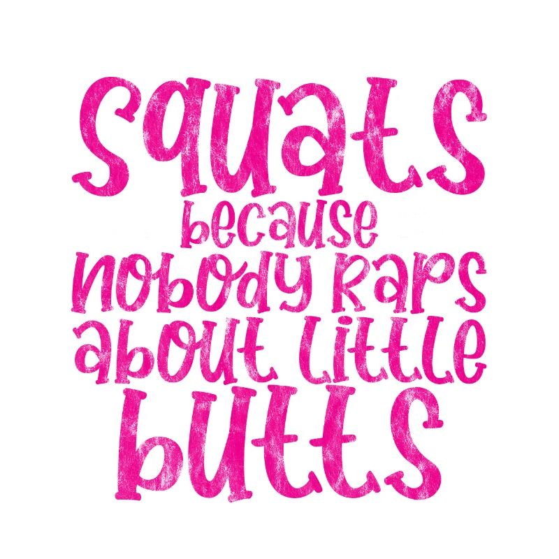 Squats Because Nobody Raps About Little Butts 3