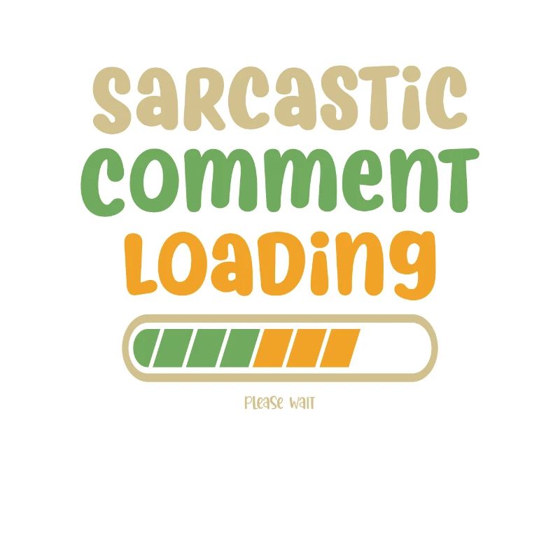 Sarcastic comment loading - please wait