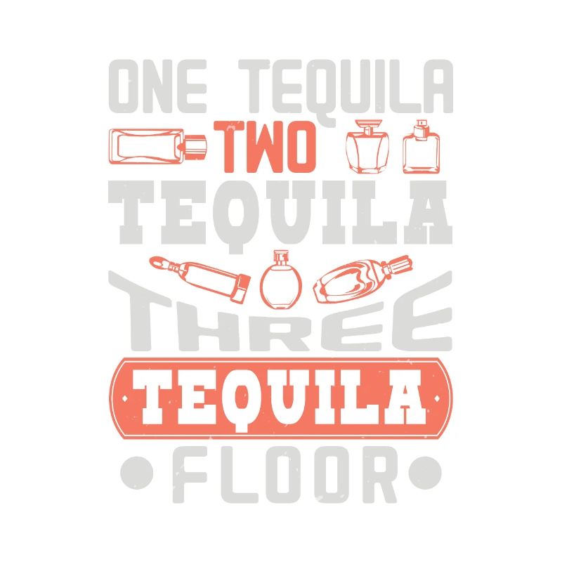 ONE TEQUILA TWO TEQUILA THREE TEQUILA FLOOR