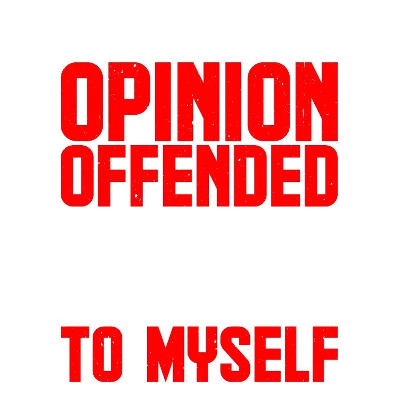 Mon opinion vous offense ? Écoute ce que je garde pour moi4