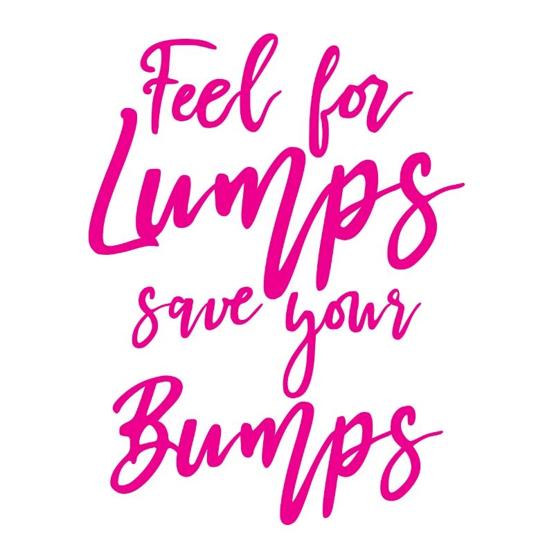 Feel For Lumps Save Your Bumps