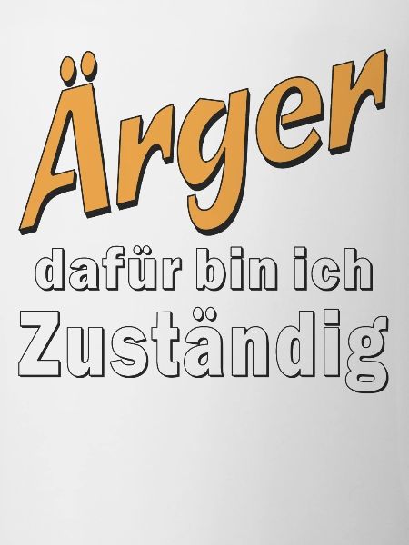 Ärger dafür bin ich Zuständig