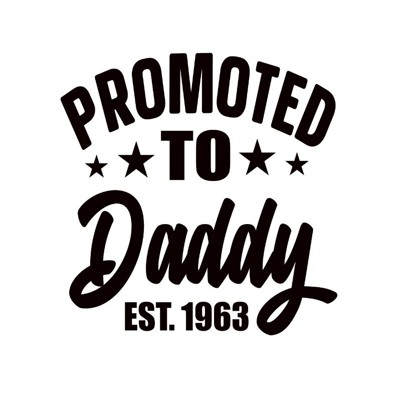 Promoted To Daddy Est 1963