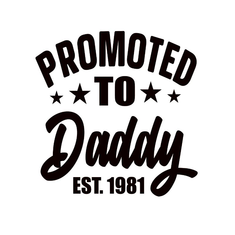 Promoted To Daddy Est 1981