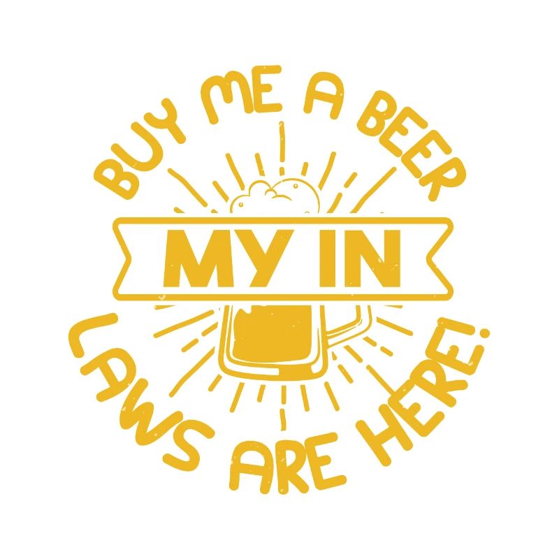 KAUFE MIR EIN BIER MEINE SCHWIEGERELTERN SIND HIER