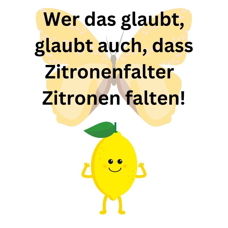 Zitronenfalter Spruch wer das glaubt