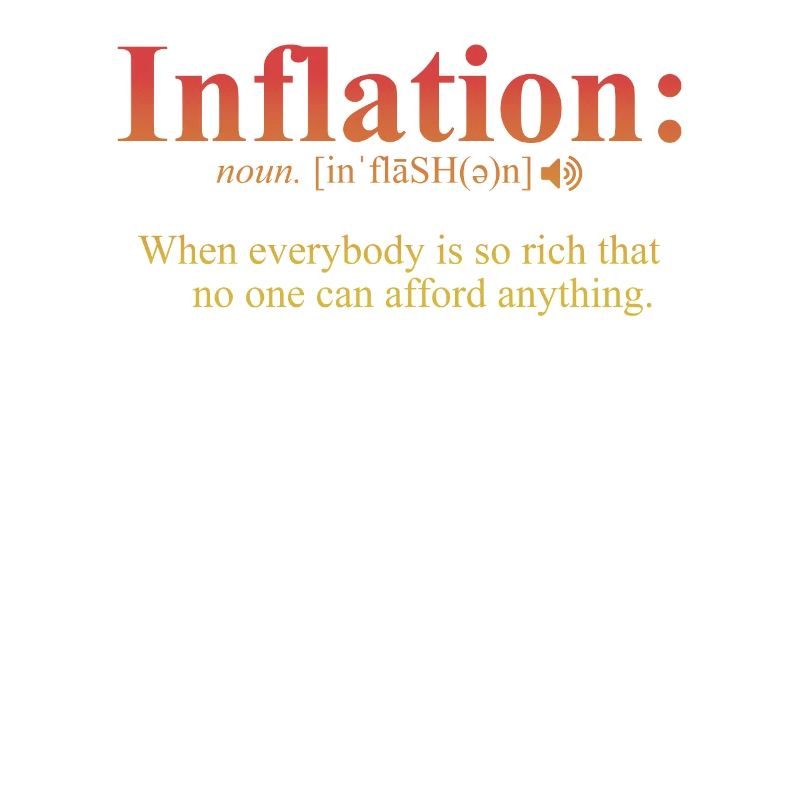 Inflation Definition Funny Sarcastic Joke Cool
