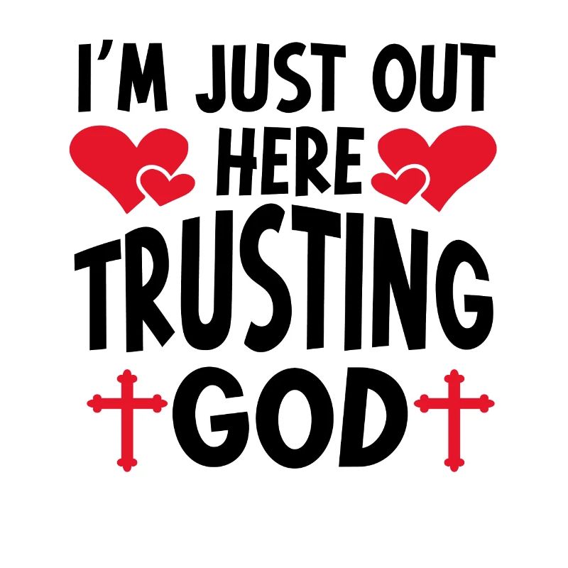 I'm Just Out Here Trusting God