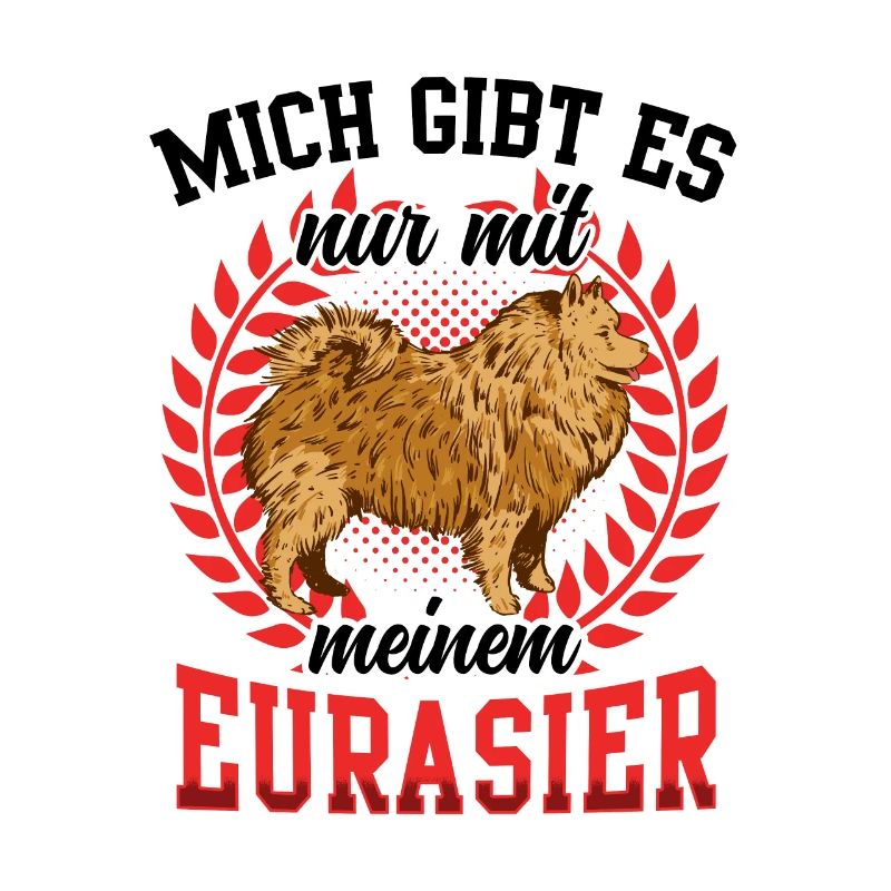 Gibt es nur mit Eurasier Spitz Eurasian Dog