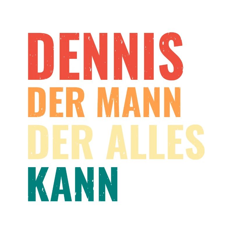 Dennis Der Mann Der Alles Kann Vorname Dennis