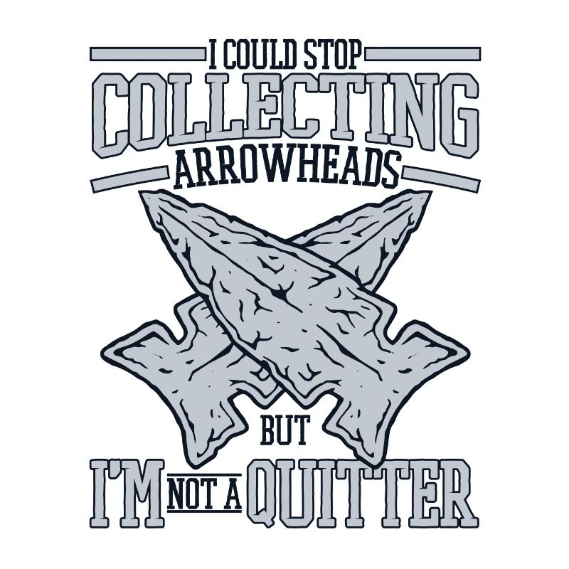 I'm Not A Quitter Hunting Tips Arrowhead Hunter