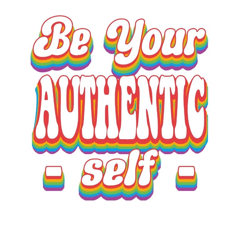 Be Your Authentic Self - Pride Rainbow LGBTQ+