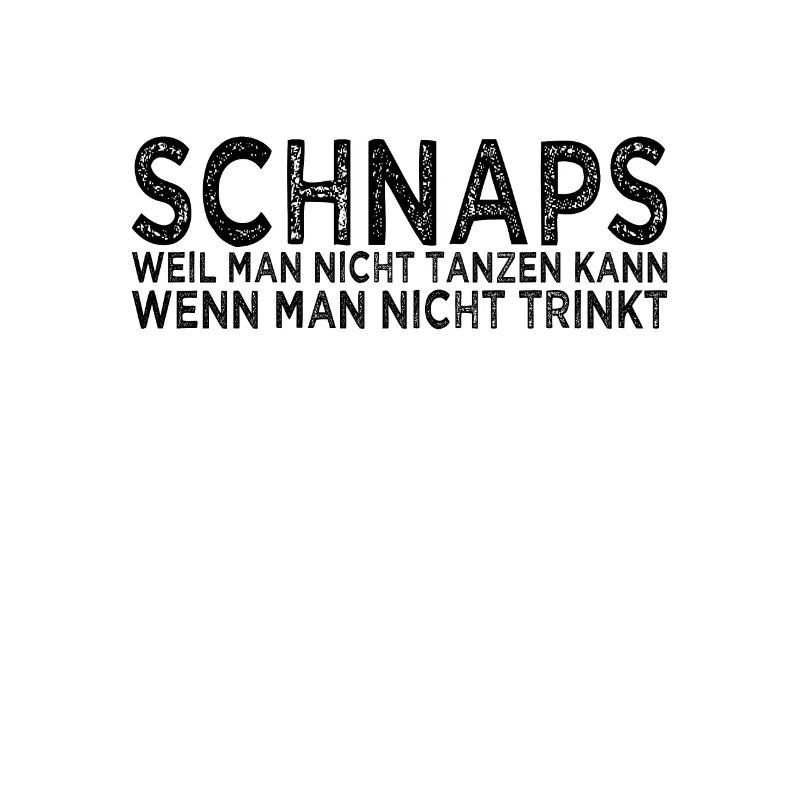 Schnaps Tanzen Spruch