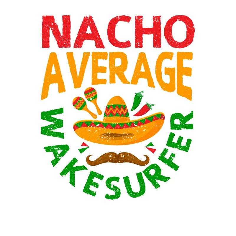 Nacho Average Wakesurfer Cinco De Mayo Mexikanisch