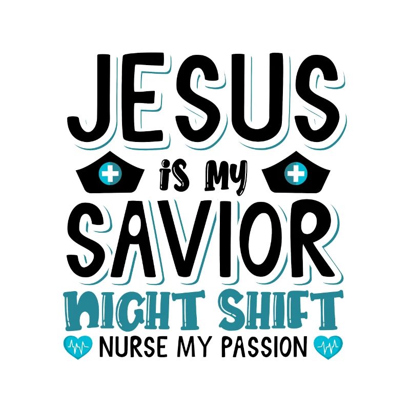 Jesus is my savior Night Shift Nurse