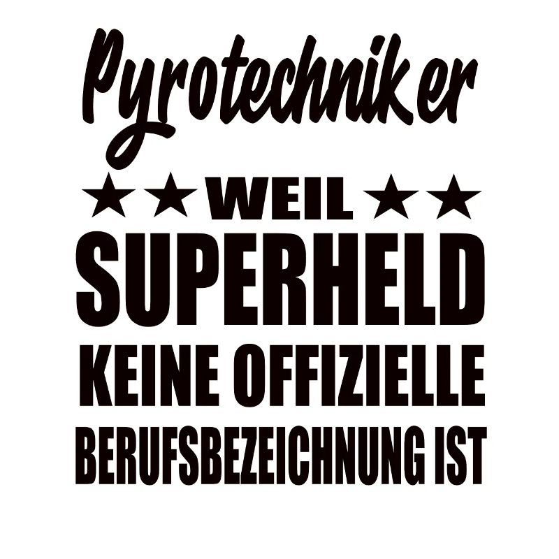 Pyrotechniker Superheld Spruch