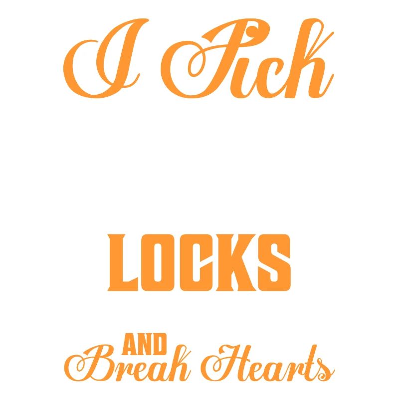 I Pick Locks And Break Hearts Locksmith Lockpicker