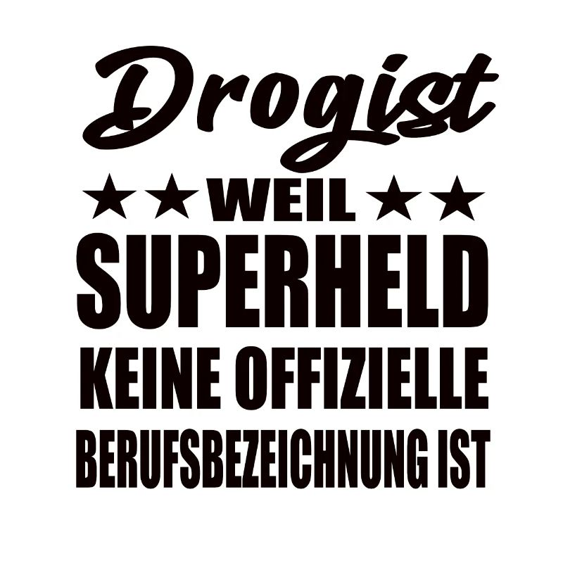 Drogist Superheld Spruch