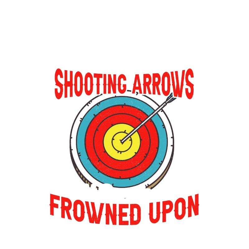 I Shoot Targets Because Shooting Arrows Archer Arc