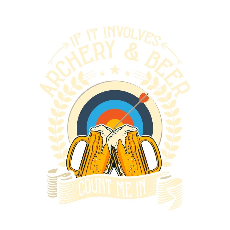 If It Involves Archery & Beer Count Me In Archer T
