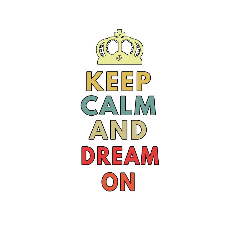 keep calm dream on