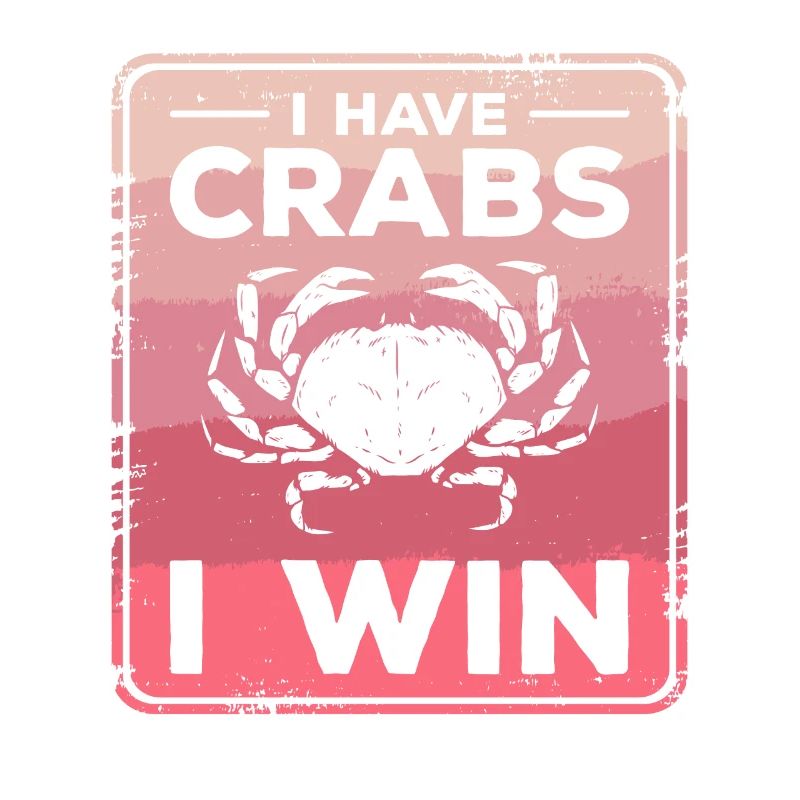 I Have Crabs I Win Crabbing Crab Hunter
