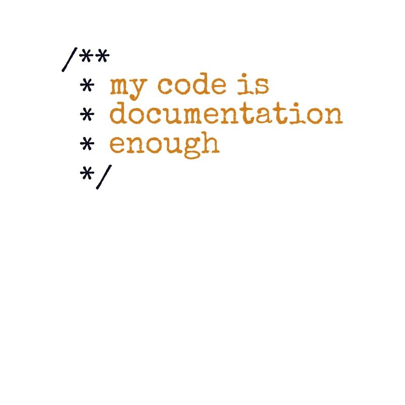 My Code Is Documentation Enough Developer