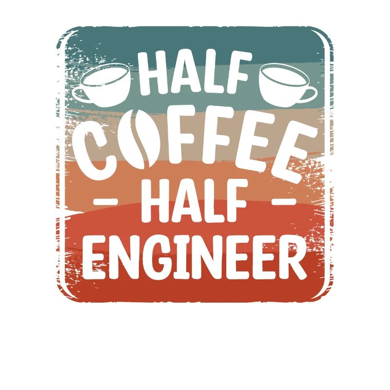 Half Coffee Half Engineer Engineering