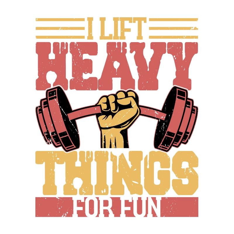 I Lift Heavy Things For Fun Workout Training Weigh