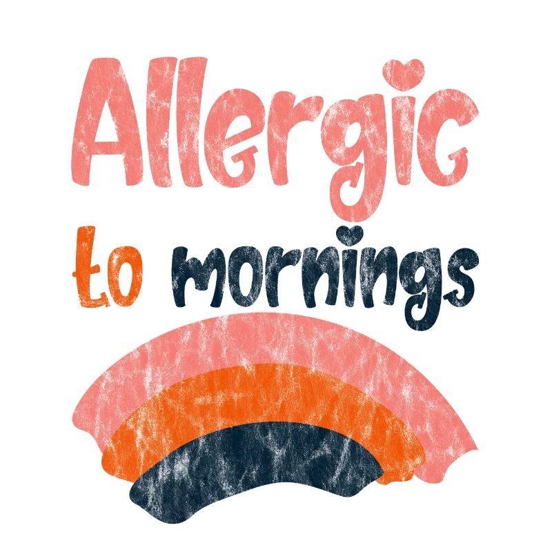 Allergic To Mornings 3