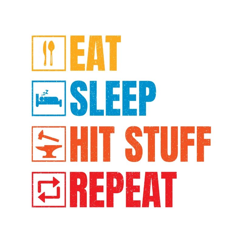 Eat Sleep Hit Stuff Repeat Metalsmith Gift Idea