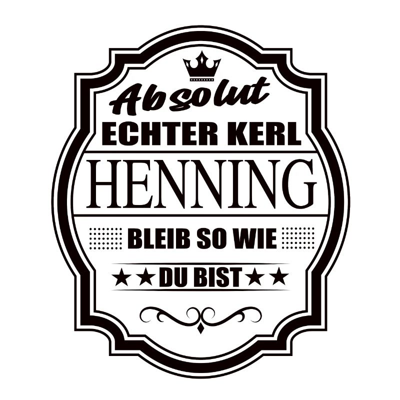 Absolut Echter Kerl Henning Bleib So Wie Du Bist