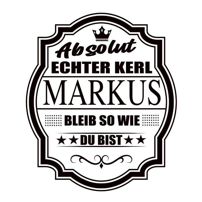 Absolut Echter Kerl Markus Bleib So Wie Du Bist