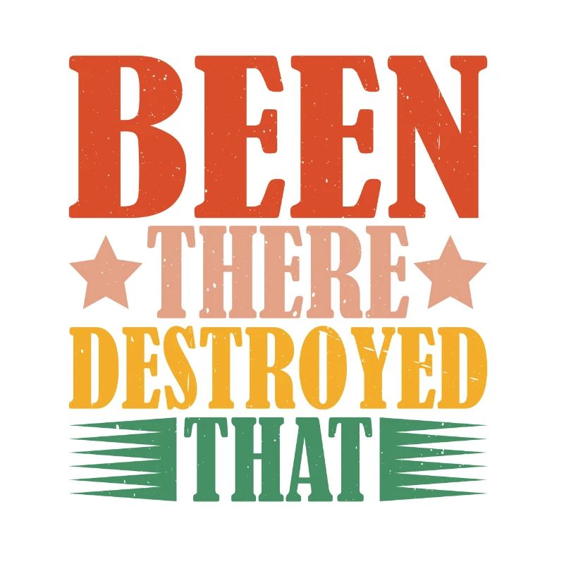 Been There Destroyed That 12