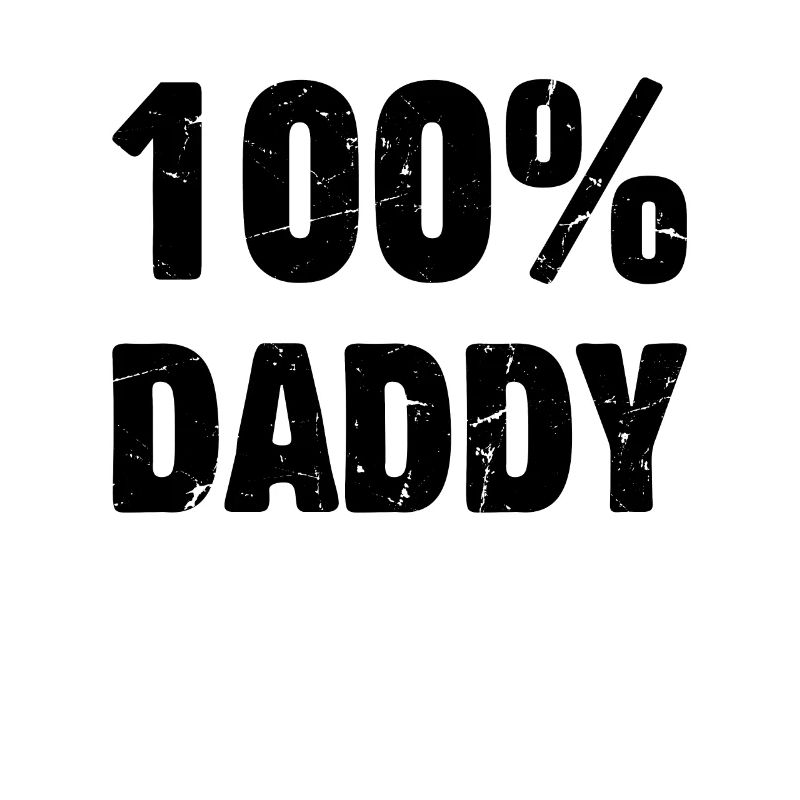 100% Daddy - Father's Day Daddy