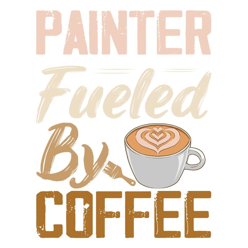Painter Fueled By Coffee Job Profession