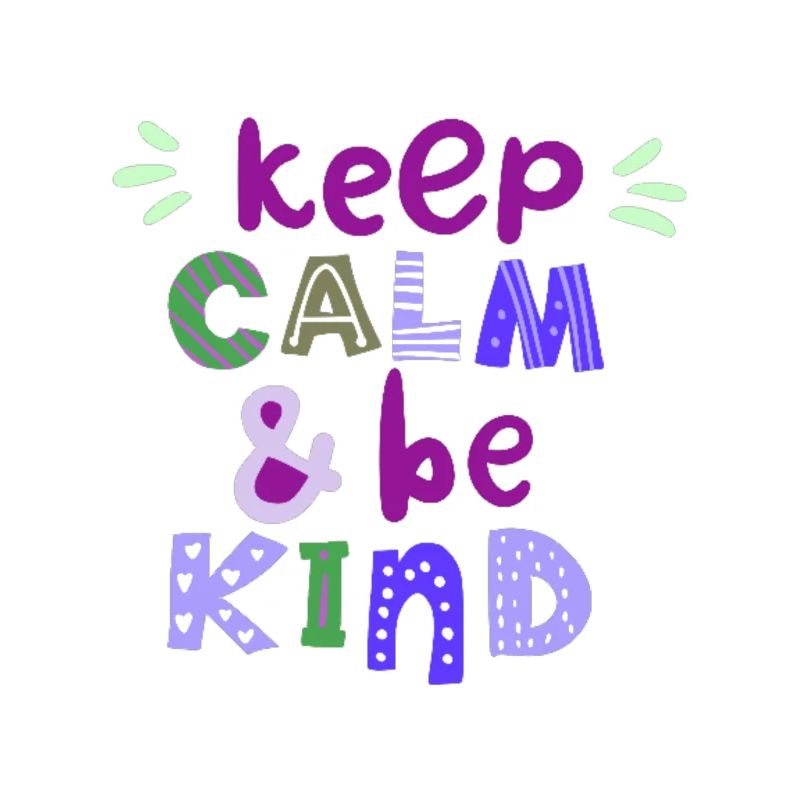 Keep Calm & Be Kind