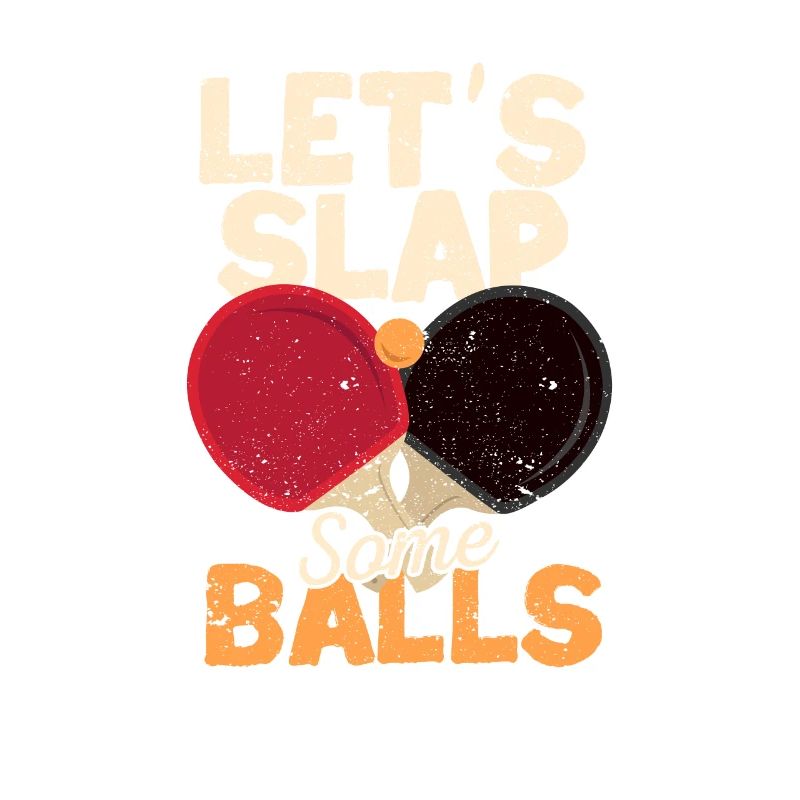 Let's Slap Some Balls Funny Ping Pong Player Table