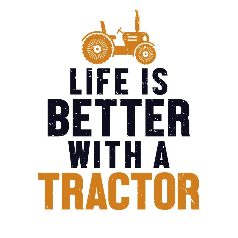 Life is Better with a Tractor Bauer