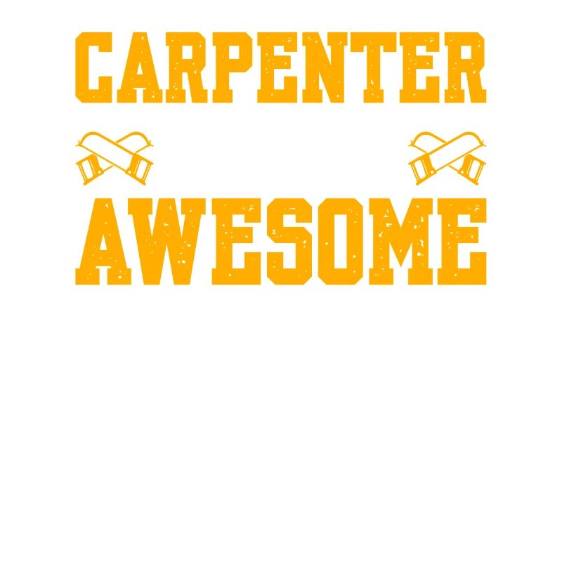 Carpenter Because Awesome