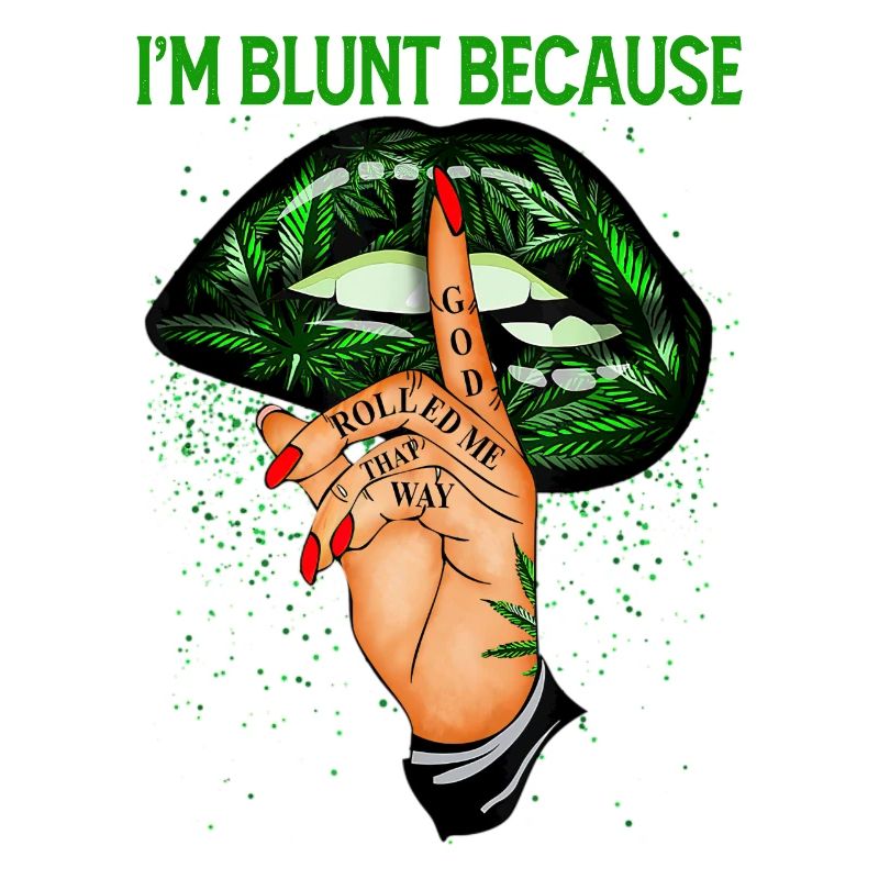 ImBluntBecauseGodRolledMeThatWay